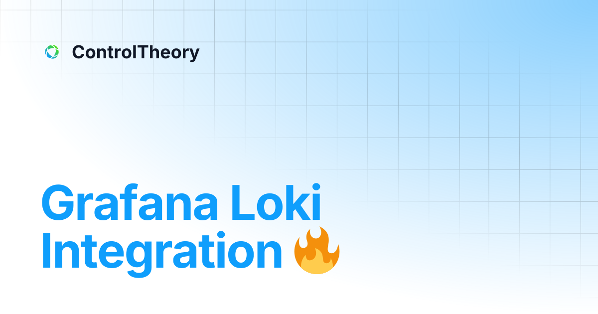Grafana Loki Integration 🔥 | ControlTheory